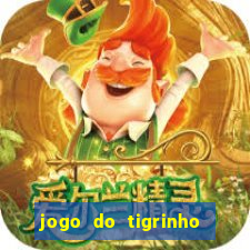 jogo do tigrinho ganha dinheiro mesmo